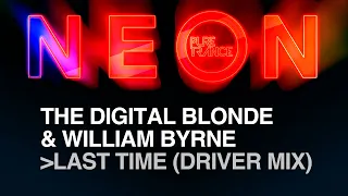 The Digital Blonde & William Byrne - Last Time (Driver Mix) [Pure Trance NEON]