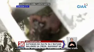 Katawan ng isa pa sa 2 batang nalunod sa creek, nahanap na | 24 Oras Weekend