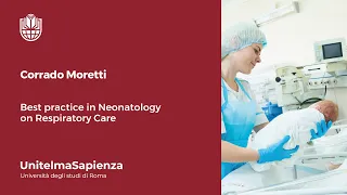 Corrado Moretti - Best practice in Neonatology on Respiratory Care