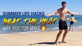 Beat the Heat | Summer Life Hacks with Doctor Mike