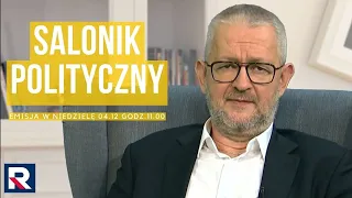 Zapowiedź - SALONIK POLITYCZNY Rafał Ziemkiewicz emisja w niedzielę 04.12 godz.11.00