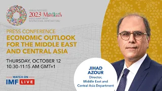 Press Briefing: Regional Economic Outlook for the Middle East and Central Asia, October 2023