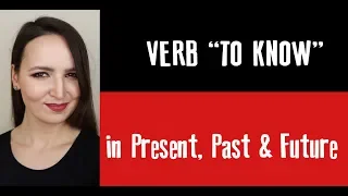 #18 Verb ЗНАТЬ (to know) in Past, Present & Future | Russian verbs conjugation | Russian grammar