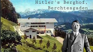 Hitler's Alpine Home - The Berghof, Berchtesgaden, Bavaria