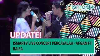 ISMARTV Live Concert Percayalah - Afgan Ft Raisa