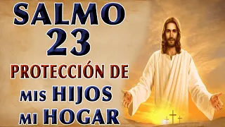 SALMO 23 ORACIÓN POR LOS HIJOS Y EL HOGAR