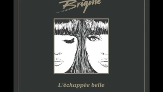 Brigitte L'échappée belle - A bouche que veux-tu