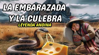 La Embarazada y la Culebra ___ Una Leyenda Andina