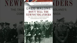 Don't Tell The Newfoundlanders the true story of Newfoundland's Confederation with Canada CH. 12