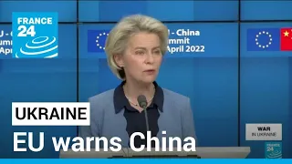 'Reputational damage': EU warns China against backing Russia's Ukraine war • FRANCE 24 English