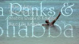 Eddie Murphy ft Shabba Ranks & KSwaby - I Was A King - Mixed By KSwaby