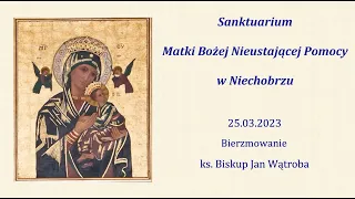 Bierzmowanie - ks. Biskup Jan Wątroba - 25.03.2023r.