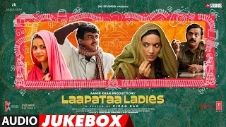 Laapataa Ladies (Audio Jukebox) | Ram Sampath | Kiran Rao | Aamir Khan Productions