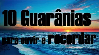 10 Guarânias para ouvir e recordar