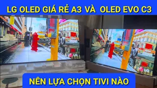 Đánh giá Tivi Oled Giá Rẻ LG A3, So sánh với Oled Evo C3, Nên lựa chọn Tivi nào?