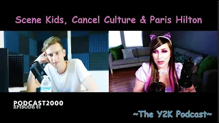 Scene Kids, Cancel Culture & Paris Hilton  - "PODCAST2000" #01