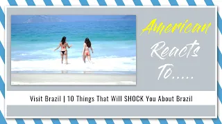 American Reacts To Visit Brazil | 10 Things That Will SHOCK You About Brazil | V575
