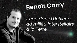 Conférence avec Benoît Carry : L’eau dans l’Univers : du milieu interstellaire à la Terre