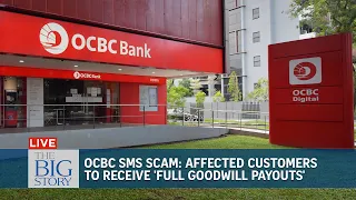 All affected customers in OCBC SMS scam to receive 'full goodwill payouts' | THE BIG STORY