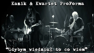 Kazik & Kwartet ProForma - Live. Gdybym wiedział to co wiem (2017)