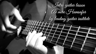 Intro guitar lesson Ae mere Humsafar for bigners