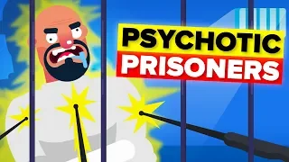 Psychotic Prisoners Who Terrify Other Prison Inmates