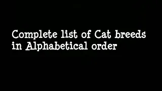 All cat breeds in alphabetical order