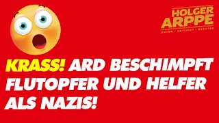 Krass! ARD beschimpft Flutopfer und Helfer als Nazis!