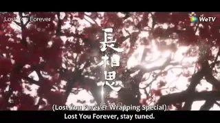 (ENG SUB) Lost You Forever #长相思 Wrapping Special #YangZi #ZhangWanYi #DengWei #TanJianci