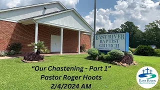 "The Race Set Before Us - Our Chastening Part 1" - Pastor Roger Hoots | 2/4/2024 AM