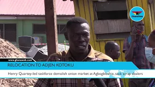 Henry Quartey led taskforce demolish onion market at Agbogbloshie, sack scrap dealers