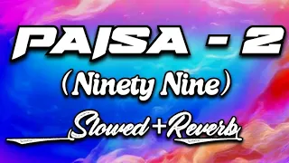 PAISA 2 ( Ninety Nine ) || Kushal Pokhrel || Nepali Song || Slowed+Reverb