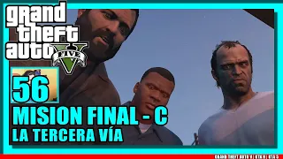 GTA 5 MODO HISTORIA #56 - MISION FINAL - C | LA TERCERA VIA