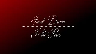 Janel Drewis - In the Pines w/lyrics HD