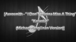 Aerosmith- I DON'T WANNA MISS A THING                (Michael Pangilinan ver.)  KARAOKE