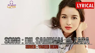 Dil Sambhal Ja Zara (Lyrics) - Yaseer Desai