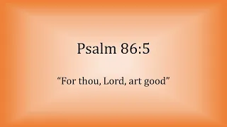 Psalm 86:5 - “For thou, Lord, art good” - Scripture Song