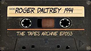 Roger Daltrey (The Who) 1994 Interview | The Tapes Archive podcast