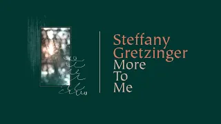 Steffany Gretzinger - More To Me [with Chandler Moore] (Official Lyric Video)