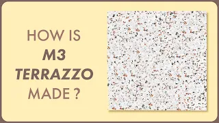 How it's made -  M3 TERRAZZO Tiles