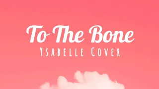 TO THE BONE - Ysabelle Cover |lyrics|