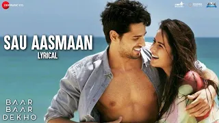 Sau Aasmaan - Lyrical | Baar Baar Dekho | Sidharth Malhotra | Katrina Kaif