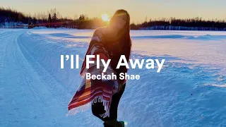 Beckah Shae - I’ll Fly Away (Cover)