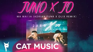 JUNO X JO - Ma mai ia (Adrian Funk X OLiX Remix)