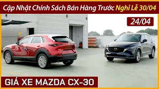 Giá xe Mazda CX-30 cuối tháng 04, trước nghỉ lễ. Xe CX-30 ngang tiền với xe HR-V, dưới 700 triệu.