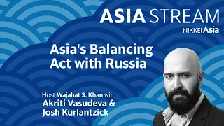 Asia Stream #27: Asia's Balancing Act with Russia