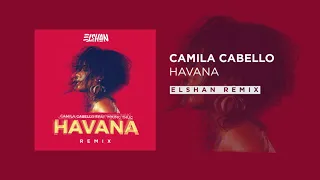 Camila Cabello - Havana (Elshan Remix)