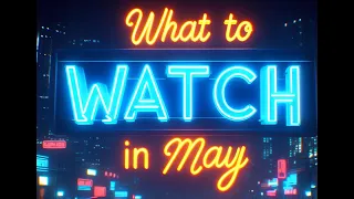 What To Watch In May | In Theaters, on Netflix, Amazon Prime, Hulu, Disney, Apple TV and MAX