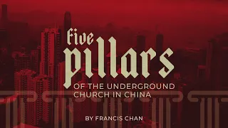 5 Pillars of Chinese Underground Church