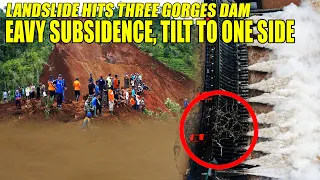 DISASTER: Landslide hits the Three Gorges Dam! Heavy subsidence caused the dam to tilt to one side